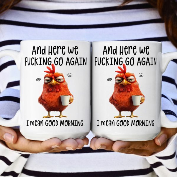 Funny Mug - Here We F*Cking Go Again I Mean Good Morning - Gifts For Coworkers, Friends, Family - Personalized Mug Funny Mug - Here We F*Cking Go Again I Mean Good Morning - Gifts For Coworkers, Friends, Family - Personalized Mug