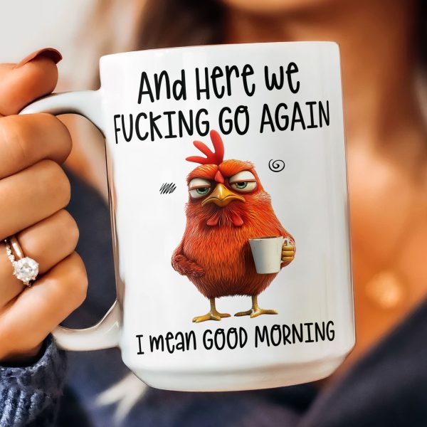 Funny Mug - Here We F*Cking Go Again I Mean Good Morning - Gifts For Coworkers, Friends, Family - Personalized Mug Funny Mug - Here We F*Cking Go Again I Mean Good Morning - Gifts For Coworkers, Friends, Family - Personalized Mug