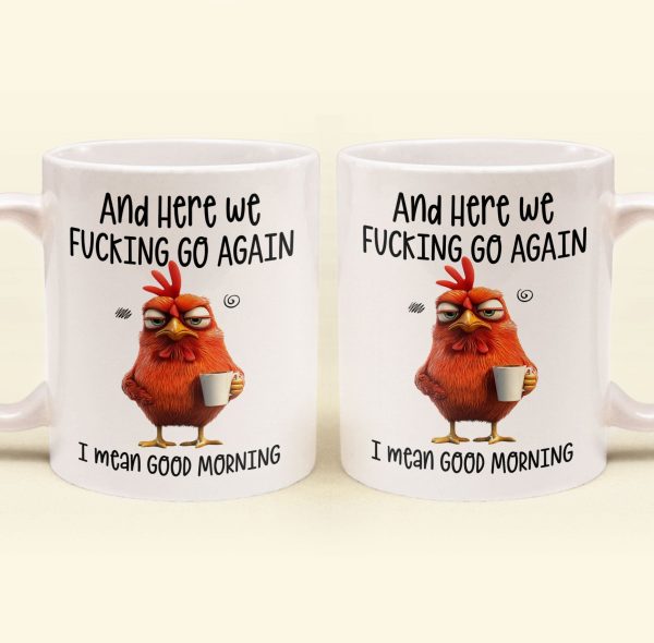 Funny Mug - Here We F*Cking Go Again I Mean Good Morning - Gifts For Coworkers, Friends, Family - Personalized Mug Funny Mug - Here We F*Cking Go Again I Mean Good Morning - Gifts For Coworkers, Friends, Family - Personalized Mug