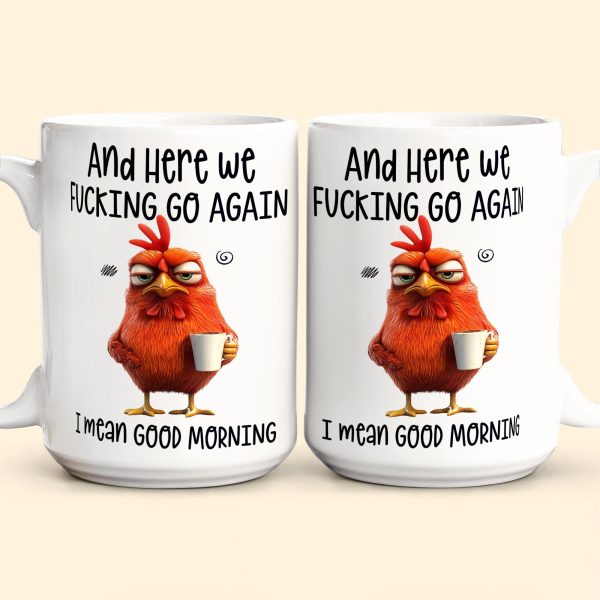 Funny Mug - Here We F*Cking Go Again I Mean Good Morning - Gifts For Coworkers, Friends, Family - Personalized Mug Funny Mug - Here We F*Cking Go Again I Mean Good Morning - Gifts For Coworkers, Friends, Family - Personalized Mug
