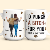 Funny Mug - I'd Punch A Bitch For You - Gifts For Friends, Couple, Coworker - Personalized Mug