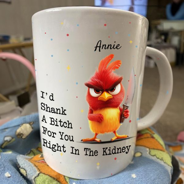 Funny Mug - I'd Shank A B*tch For You - Gifts For Friends, Coworkers - Personalized Mug Funny Mug - I'd Shank A B*tch For You - Gifts For Friends, Coworkers - Personalized Mug