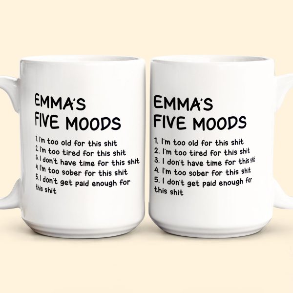 Funny Mug - My Five Moods - Gifts For Friends, Coworkers, Retirement - Personalized Mug Funny Mug - My Five Moods - Gifts For Friends, Coworkers, Retirement - Personalized Mug
