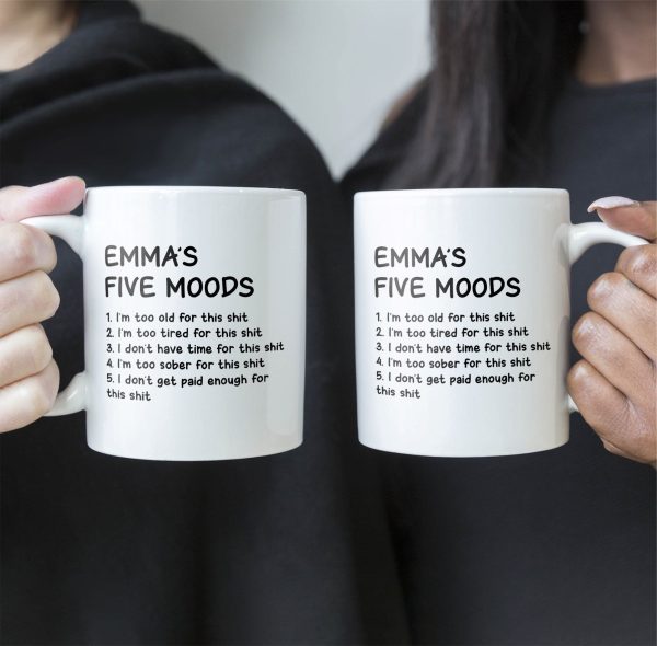 Funny Mug - My Five Moods - Gifts For Friends, Coworkers, Retirement - Personalized Mug Funny Mug - My Five Moods - Gifts For Friends, Coworkers, Retirement - Personalized Mug