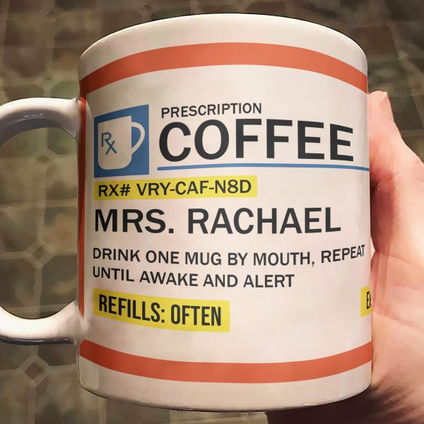 Funny Mug - Rx Prescription - Gifts For Coworkers, Friends, Family - Personalized Mug Funny Mug - Rx Prescription - Gifts For Coworkers, Friends, Family - Personalized Mug