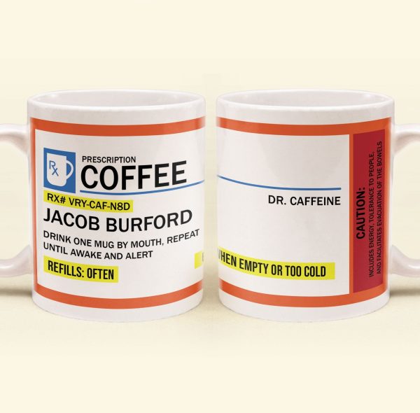 Funny Mug - Rx Prescription - Gifts For Coworkers, Friends, Family - Personalized Mug Funny Mug - Rx Prescription - Gifts For Coworkers, Friends, Family - Personalized Mug