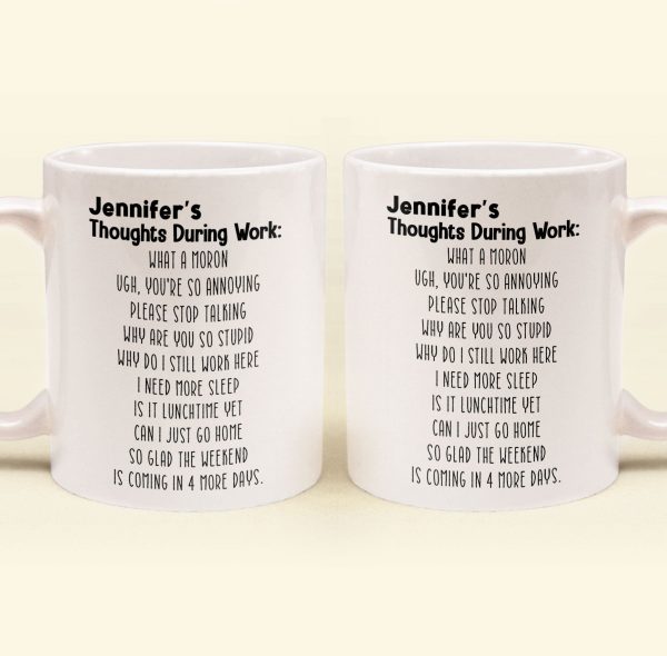Funny Mug - Thoughts During Work - For Me Gift, Gifts For Coworkers, Boss - Personalized Mug Funny Mug - Thoughts During Work - For Me Gift, Gifts For Coworkers, Boss - Personalized Mug