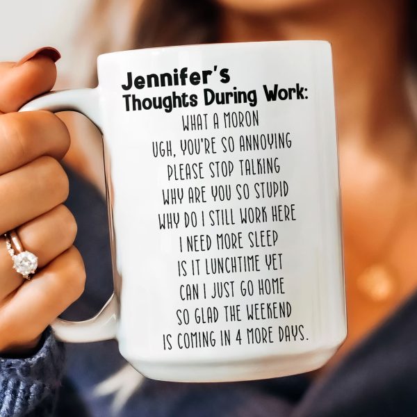 Funny Mug - Thoughts During Work - For Me Gift, Gifts For Coworkers, Boss - Personalized Mug Funny Mug - Thoughts During Work - For Me Gift, Gifts For Coworkers, Boss - Personalized Mug