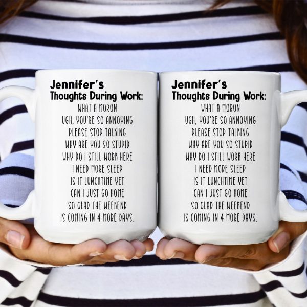 Funny Mug - Thoughts During Work - For Me Gift, Gifts For Coworkers, Boss - Personalized Mug Funny Mug - Thoughts During Work - For Me Gift, Gifts For Coworkers, Boss - Personalized Mug