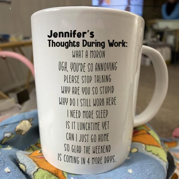 Funny Mug - Thoughts During Work - For Me Gift, Gifts For Coworkers, Boss - Personalized Mug Funny Mug - Thoughts During Work - For Me Gift, Gifts For Coworkers, Boss - Personalized Mug