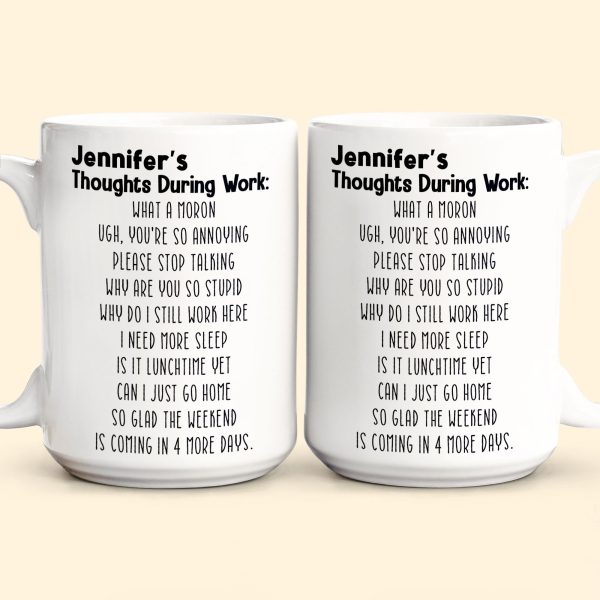 Funny Mug - Thoughts During Work - For Me Gift, Gifts For Coworkers, Boss - Personalized Mug Funny Mug - Thoughts During Work - For Me Gift, Gifts For Coworkers, Boss - Personalized Mug