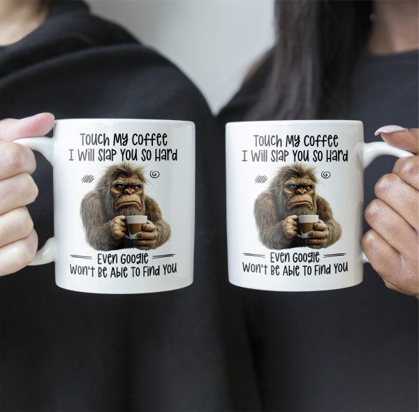 Funny Mug - Touch My Coffee I Will Slap You So Hard - Fun Gifts For Friends, Coworkers - Personalized Mug Funny Mug - Touch My Coffee I Will Slap You So Hard - Fun Gifts For Friends, Coworkers - Personalized Mug