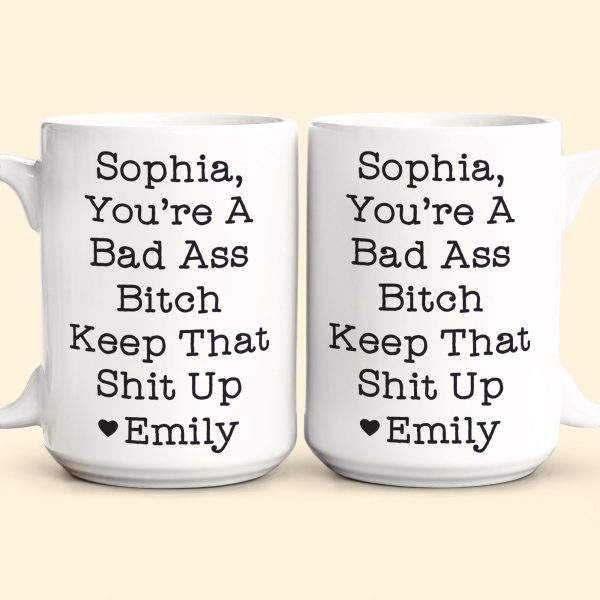 Funny Mug - You're A Badass Keep That Shit Up - For Coworker, Boss, Friend - Personalized Mug Funny Mug - You're A Badass Keep That Shit Up - For Coworker, Boss, Friend - Personalized Mug