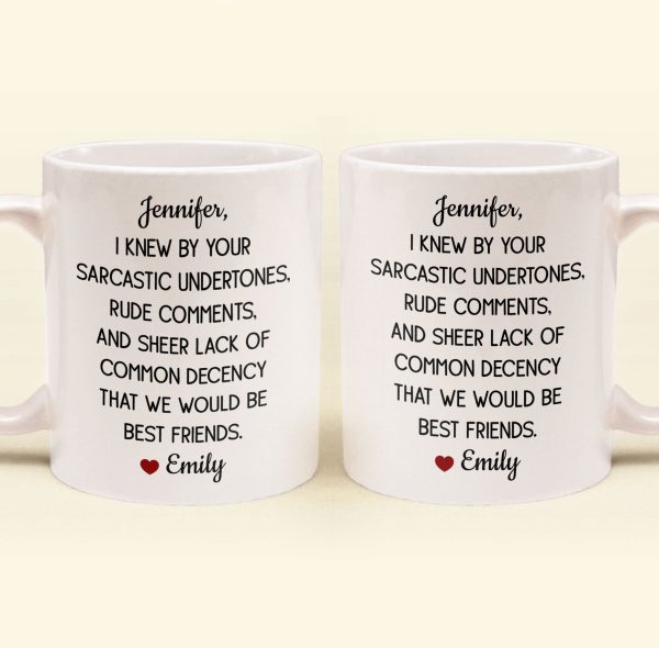 Funny Mug For Friends - I Knew By Your Sarcastic Undertones - Personalized Mug Funny Mug For Friends - I Knew By Your Sarcastic Undertones - Personalized Mug