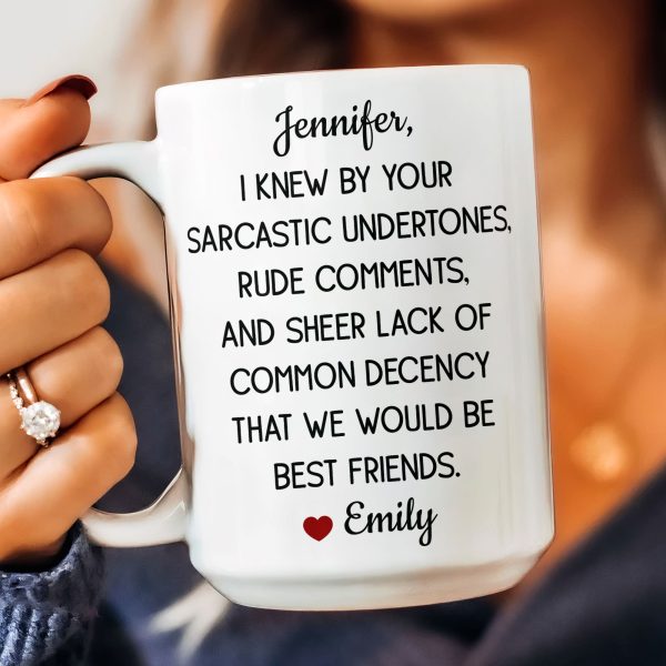 Funny Mug For Friends - I Knew By Your Sarcastic Undertones - Personalized Mug Funny Mug For Friends - I Knew By Your Sarcastic Undertones - Personalized Mug
