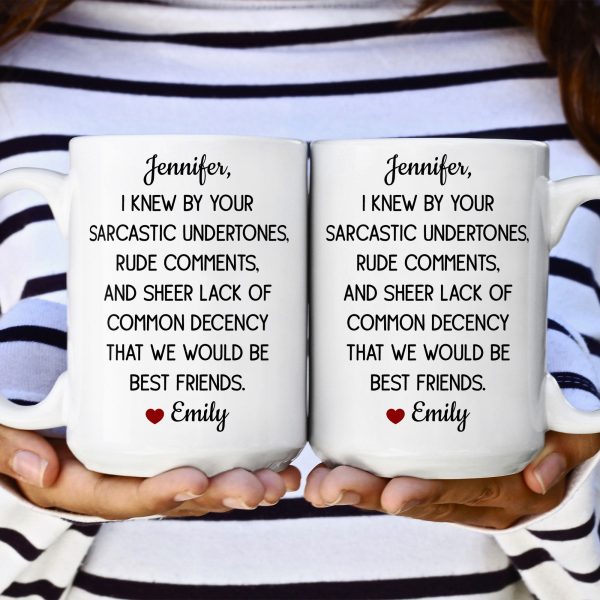 Funny Mug For Friends - I Knew By Your Sarcastic Undertones - Personalized Mug Funny Mug For Friends - I Knew By Your Sarcastic Undertones - Personalized Mug
