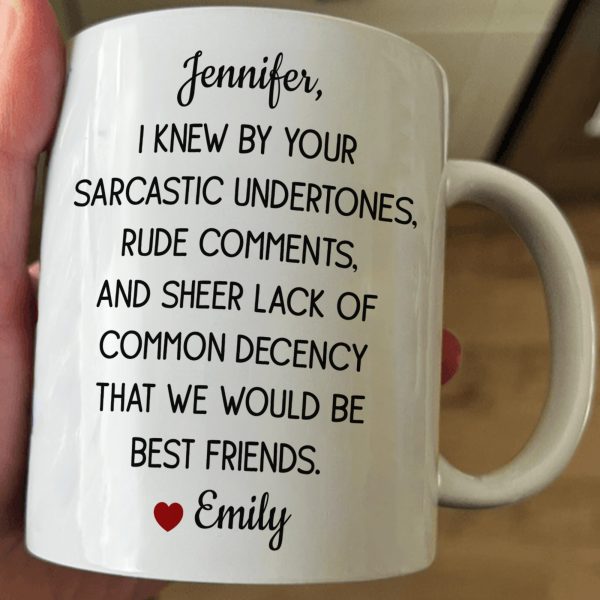 Funny Mug For Friends - I Knew By Your Sarcastic Undertones - Personalized Mug Funny Mug For Friends - I Knew By Your Sarcastic Undertones - Personalized Mug