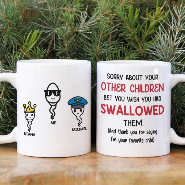 Funny Sperm Mom Personalized Gifts Sorry About Your Other Children White Mug Funny Sperm Mom Personalized Gifts Sorry About Your Other Children White Mug