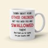 Funny Sperm Mom Personalized Gifts Sorry About Your Other Children White Mug Funny Sperm Mom Personalized Gifts Sorry About Your Other Children White Mug