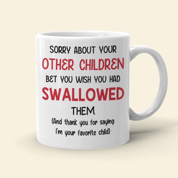 Funny Sperm Mom Personalized Gifts Sorry About Your Other Children White Mug Funny Sperm Mom Personalized Gifts Sorry About Your Other Children White Mug