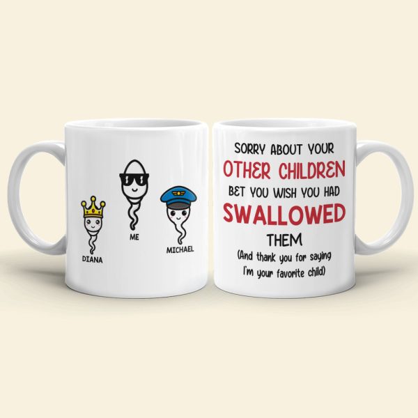 Funny Sperm Mom Personalized Gifts Sorry About Your Other Children White Mug Funny Sperm Mom Personalized Gifts Sorry About Your Other Children White Mug