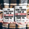 Funny Thank You Gift For Team, Employee, Mentee, Coworkers - You Work Harder Than An Ugly Stripper - Personalized Mug Funny Thank You Gift For Team, Employee, Mentee, Coworkers - You Work Harder Than An Ugly Stripper - Personalized Mug