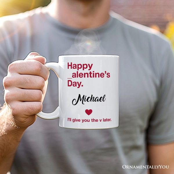 Funny Valentine's Day Personalized Mug, I'll Give You The V Later Gift With Custom Name Funny Valentine's Day Personalized Mug, I'll Give You The V Later Gift With Custom Name