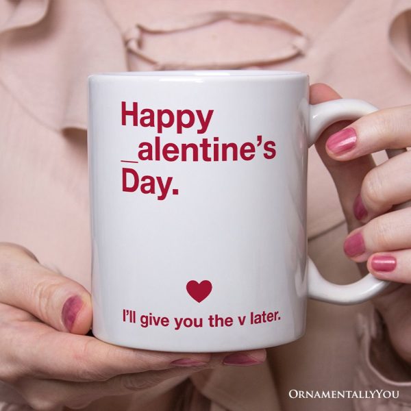 Funny Valentine's Day Personalized Mug, I'll Give You The V Later Gift With Custom Name Funny Valentine's Day Personalized Mug, I'll Give You The V Later Gift With Custom Name