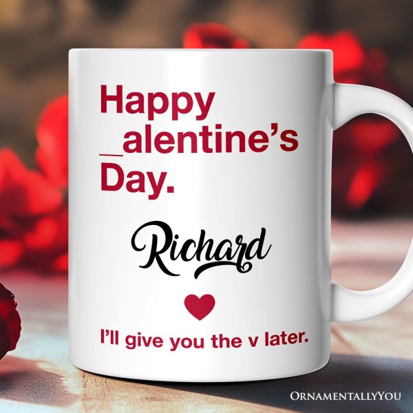 Funny Valentine's Day Personalized Mug, I'll Give You The V Later Gift With Custom Name Funny Valentine's Day Personalized Mug, I'll Give You The V Later Gift With Custom Name