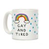 Gay And Tired Coffee Mug Gay And Tired Coffee Mug