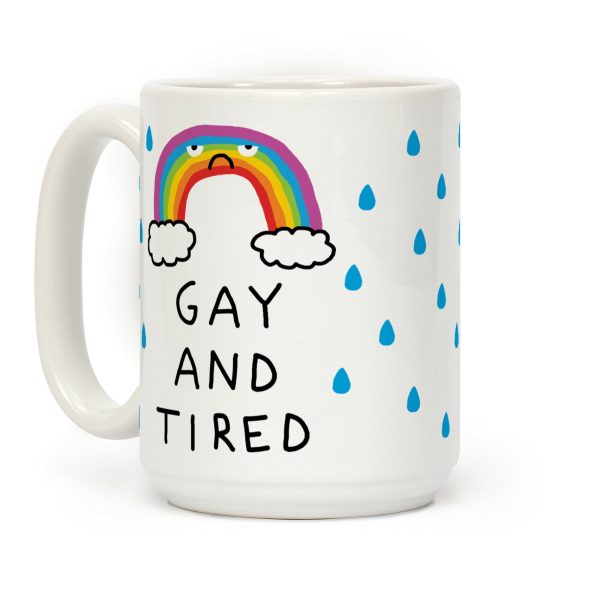 Gay And Tired Coffee Mug Gay And Tired Coffee Mug