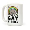 Gay and Tired Sloth Coffee Mug Gay and Tired Sloth Coffee Mug
