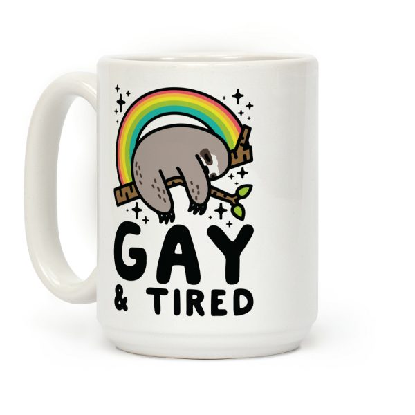 Gay and Tired Sloth Coffee Mug Gay and Tired Sloth Coffee Mug