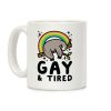 Gay and Tired Sloth Coffee Mug Gay and Tired Sloth Coffee Mug
