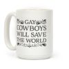 Gay Cowboys Will Save The World Coffee Mug Gay Cowboys Will Save The World Coffee Mug