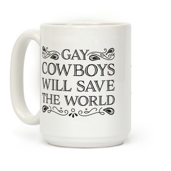 Gay Cowboys Will Save The World Coffee Mug Gay Cowboys Will Save The World Coffee Mug