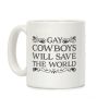 Gay Cowboys Will Save The World Coffee Mug Gay Cowboys Will Save The World Coffee Mug