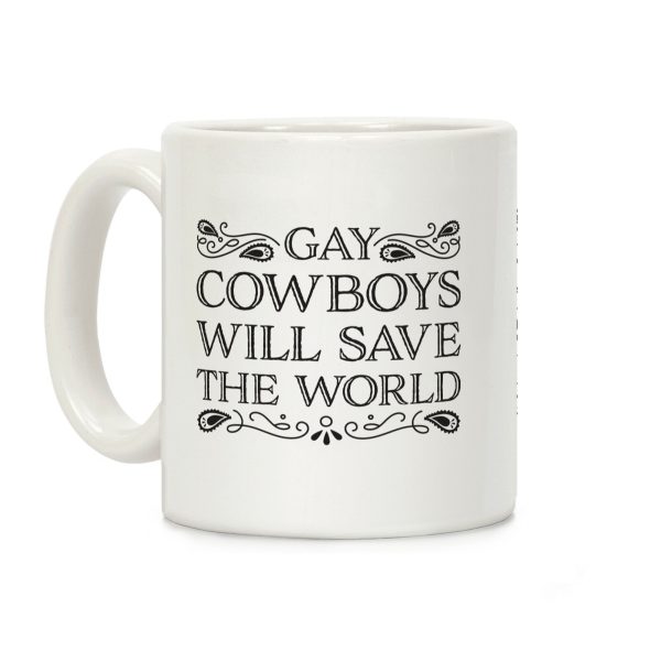 Gay Cowboys Will Save The World Coffee Mug Gay Cowboys Will Save The World Coffee Mug