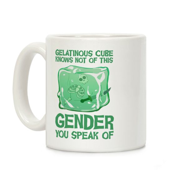 Gelatinous Cube Knows Not Of This Gender You Speak Of Coffee Mug Gelatinous Cube Knows Not Of This Gender You Speak Of Coffee Mug