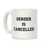 Gender Is Cancelled Coffee Mug Gender Is Cancelled Coffee Mug
