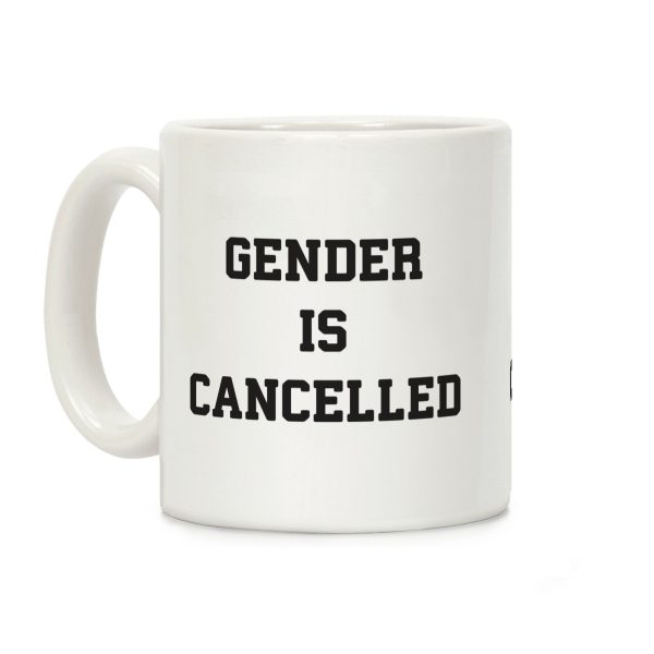 Gender Is Cancelled Coffee Mug Gender Is Cancelled Coffee Mug