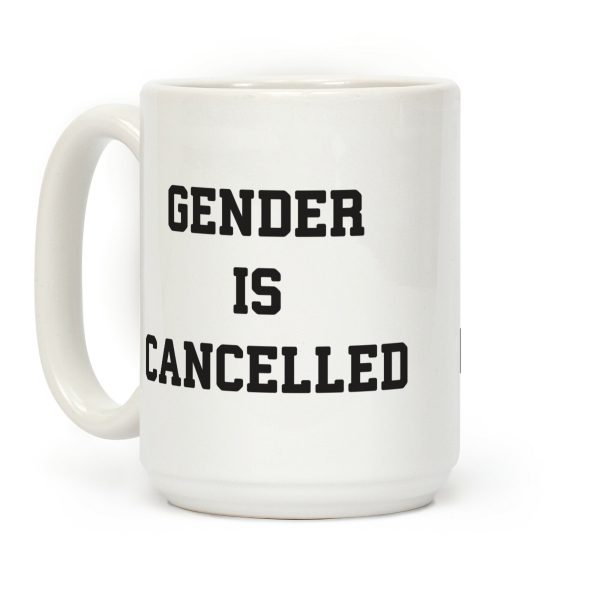 Gender Is Cancelled Coffee Mug Gender Is Cancelled Coffee Mug