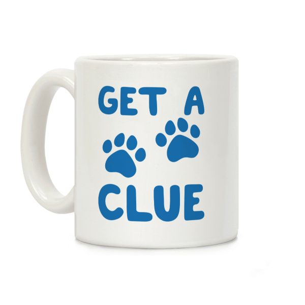 Get A Clue Parody Coffee Mug Get A Clue Parody Coffee Mug