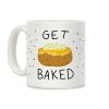 Get Baked Coffee Mug Get Baked Coffee Mug