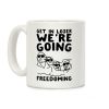 Get In Loser We're Going Freedoming Parody Coffee Mug