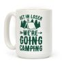 Get In Losers We're Going Camping Coffee Mug Get In Losers We're Going Camping Coffee Mug
