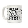 Get Me Otter Here Coffee Mug Get Me Otter Here Coffee Mug
