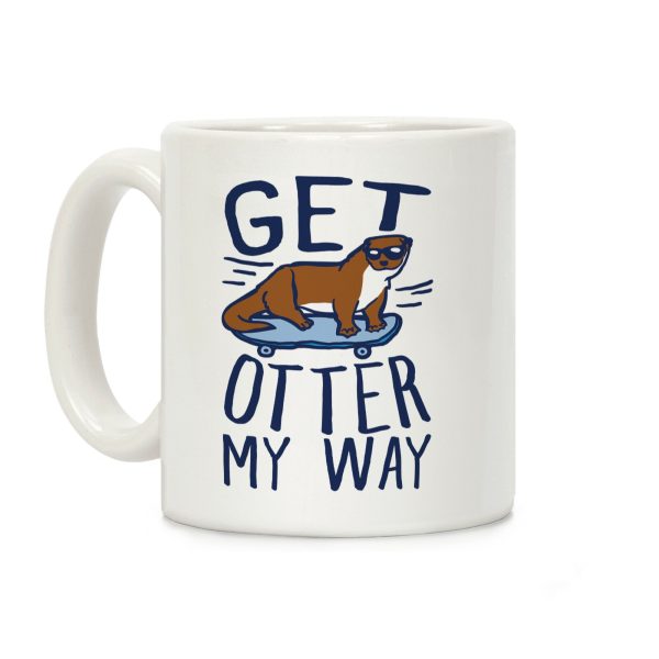 Get Otter My Way Coffee Mug Get Otter My Way Coffee Mug