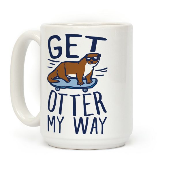Get Otter My Way Coffee Mug Get Otter My Way Coffee Mug