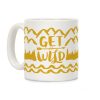 Get Wild Coffee Mug Get Wild Coffee Mug
